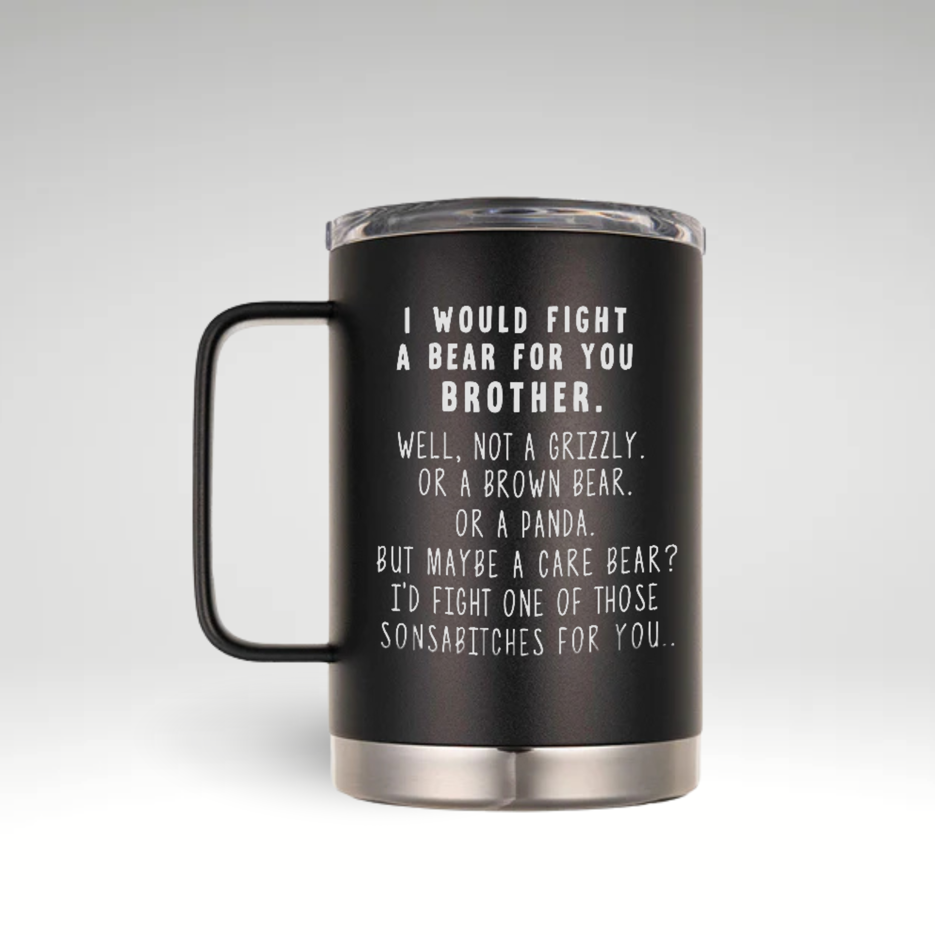 Black stainless steel insulated coffee mug with a funny engraved quote: "I would fight a bear for you, brother. Well, not a grizzly… maybe a Care Bear." This personalized tumbler features double-wall vacuum insulation to keep drinks hot or cold, and a clear, spill-resistant lid. The perfect gift for brothers, friends, or Father's Day.