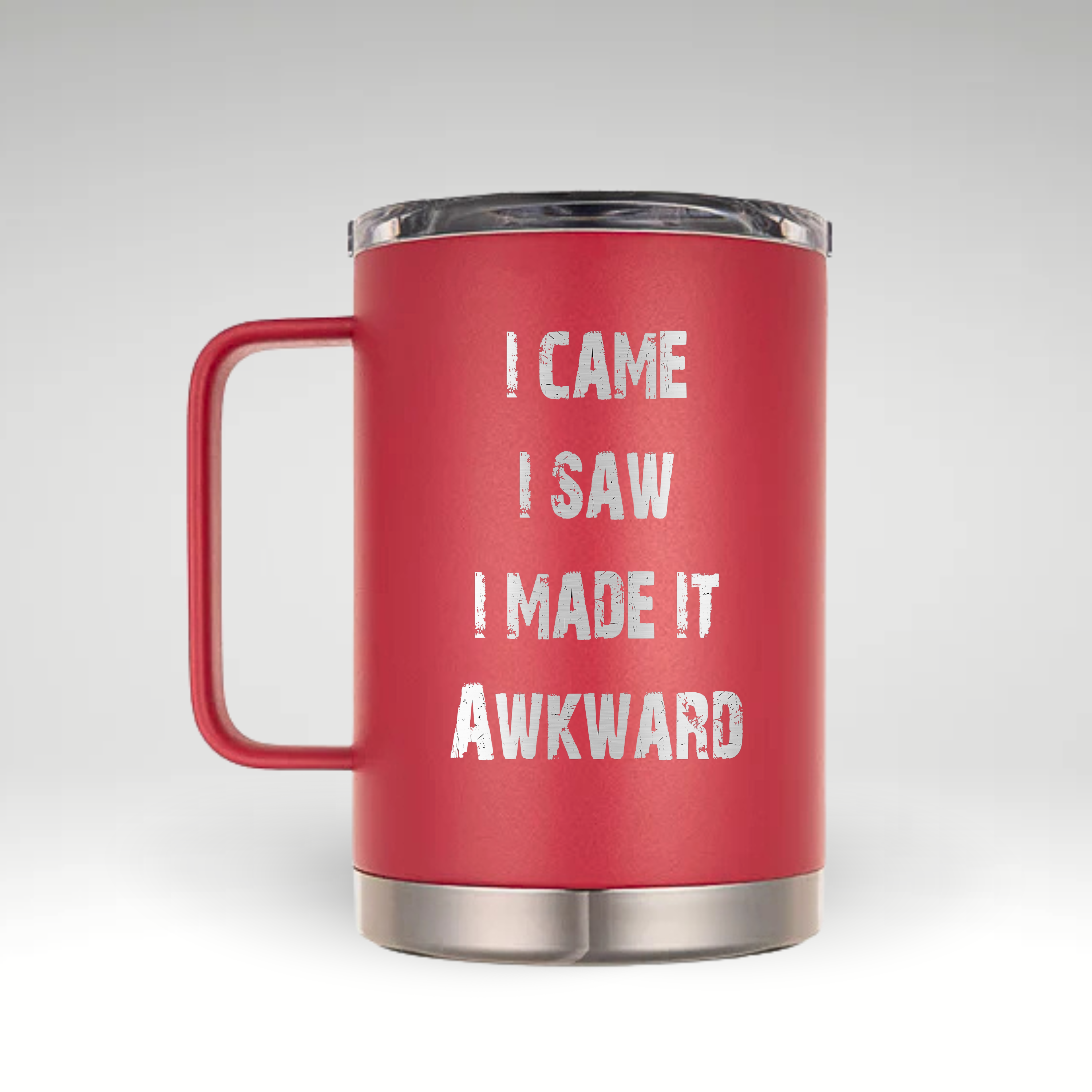 I Came I Saw I Made It Awkward Insulated Mug Insulated mug featuring the I Came I Saw I Made It Awkward humorous text in bold distressed font on white background.