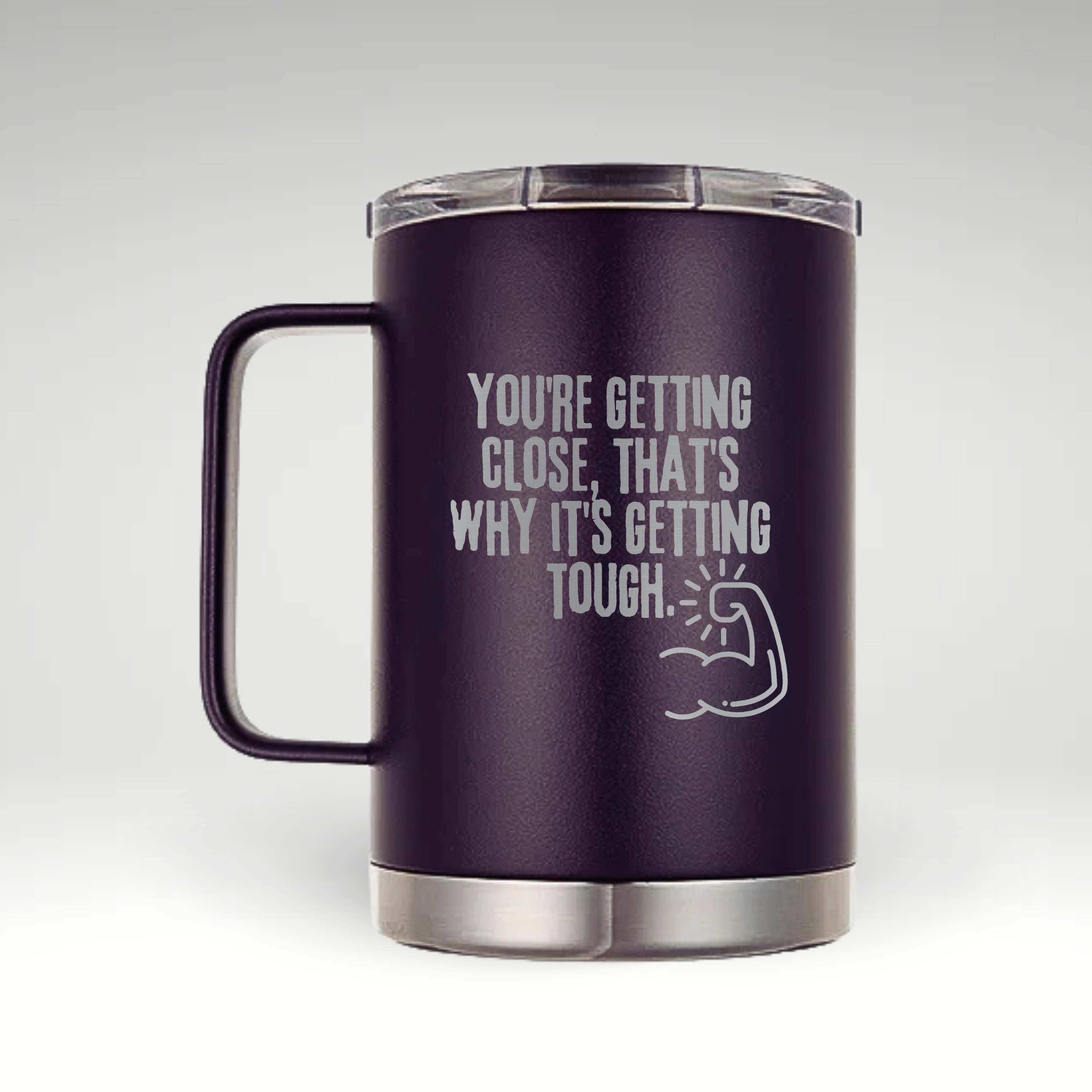 Motivation Muscle Insulated Mug Design Insulated mug with bold typography and muscular arm illustration featuring the quote YOU'RE GETTING CLOSE, THAT'S WHY IT'S GETTING TOUGH.