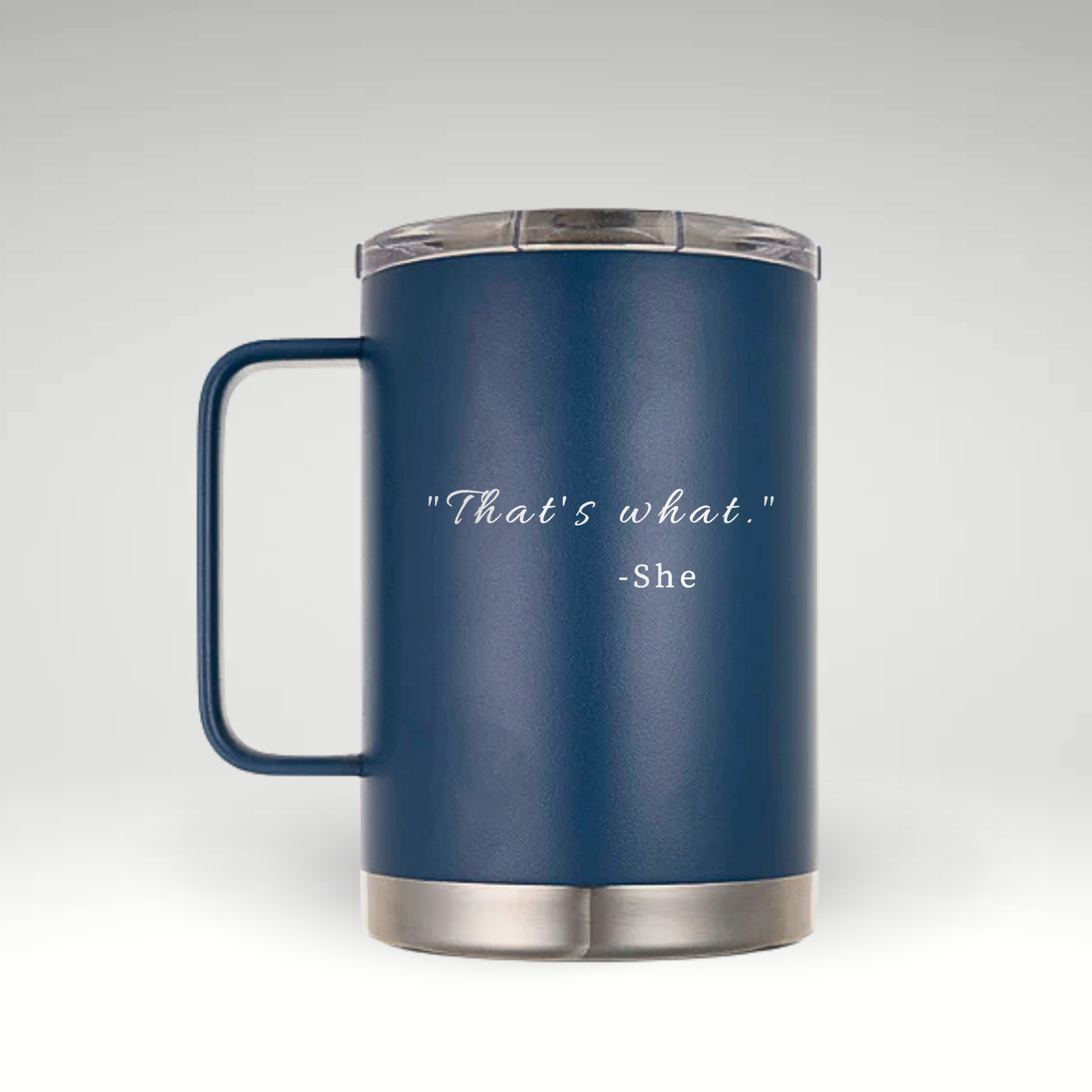 Navy blue insulated mug engraved with the iconic quote "That's what." -She, a playful twist on a classic joke, perfect for fans of The Office and witty humor.