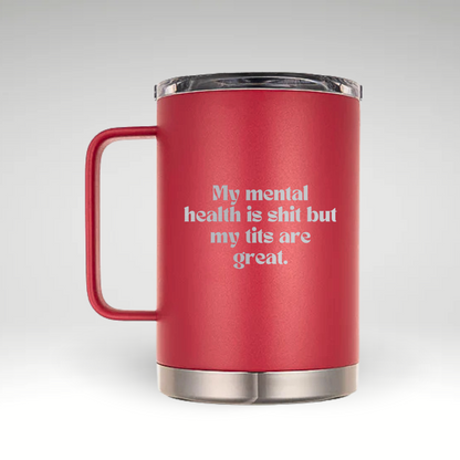 Humorous Mental Health & Body Positivity Insulated Mug Insulated white mug with bold black humorous text about mental health and body positivity. 