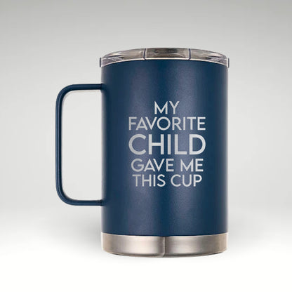 Favorite Child Insulated Mug Insulated mug with MY FAVORITE CHILD GAVE ME THIS CUP text on a blue background. 